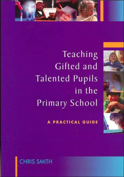 Teaching Gifted and Talented Pupils in the Primary School: A Practical Guide - Chris Smith - Książki - SAGE Publications Inc - 9781412903196 - 7 czerwca 2005
