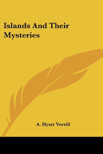 Cover for A. Hyatt Verrill · Islands and Their Mysteries (Paperback Book) (2006)