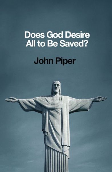 Does God Desire All to Be Saved? - John Piper - Books - Crossway Books - 9781433537196 - September 30, 2013