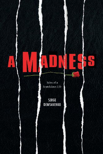 Cover for Serge Demyanenko · A Madness: Tales of a Scandalous Life (Paperback Book) (2009)