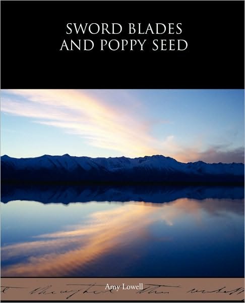 Cover for Amy Lowell · Sword Blades and Poppy Seed (Pocketbok) (2009)