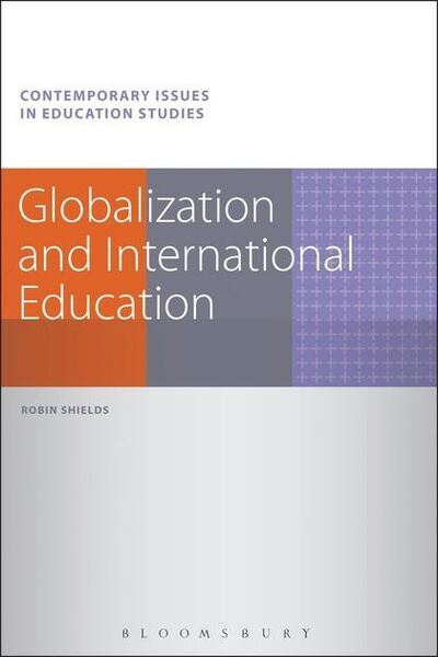 Cover for Robin Shields · Globalization and International Education - Contemporary Issues in Education Studies (Hardcover Book) (2013)