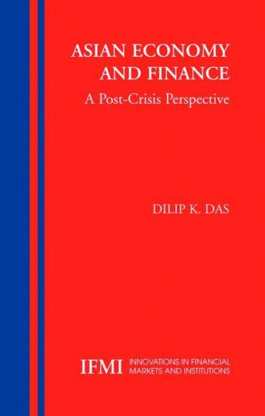 Cover for Dilip K. Das-Gupta · Asian Economy and Finance:: A Post-Crisis Perspective - Innovations in Financial Markets and Institutions (Paperback Book) [Softcover reprint of hardcover 1st ed. 2005 edition] (2010)