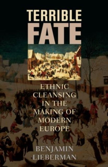 Cover for Benjamin Lieberman · Terrible Fate: Ethnic Cleansing in the Making of Modern Europe (Paperback Book) (2013)