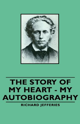 The Story of My Heart - My Autobiography - Richard Jefferies - Books - Pomona Press - 9781443734196 - November 17, 2008
