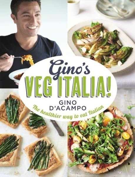 Cover for Gino D'Acampo · Gino's Veg Italia!: 100 quick and easy vegetarian recipes (Innbunden bok) (2015)
