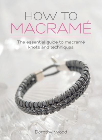 Cover for Dorothy Wood · How to Macrame (Book) (2022)