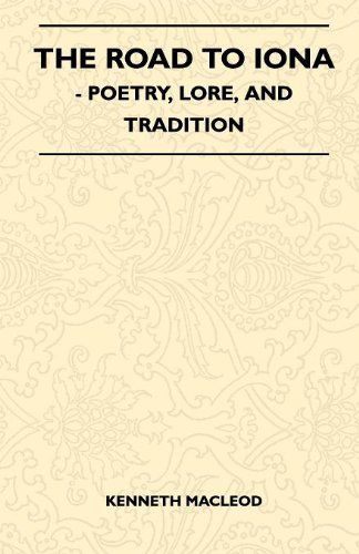 The Road to Iona - Poetry, Lore, and Tradition - Kenneth Macleod - Książki - Baltzell Press - 9781446519196 - 24 listopada 2010