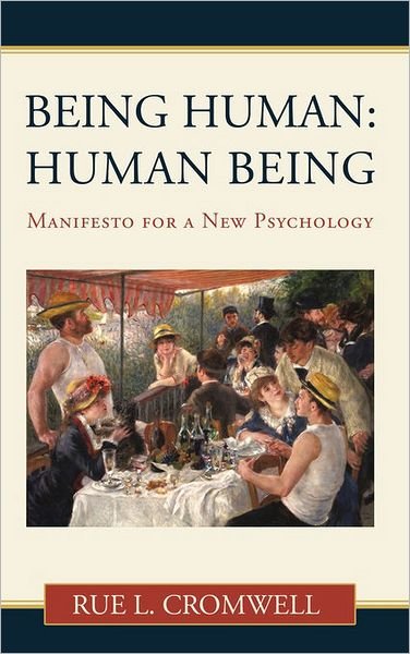 Cover for Rue L Cromwell · Being Human: Human Being: Manifesto for a New Psychology (Paperback Book) (2010)