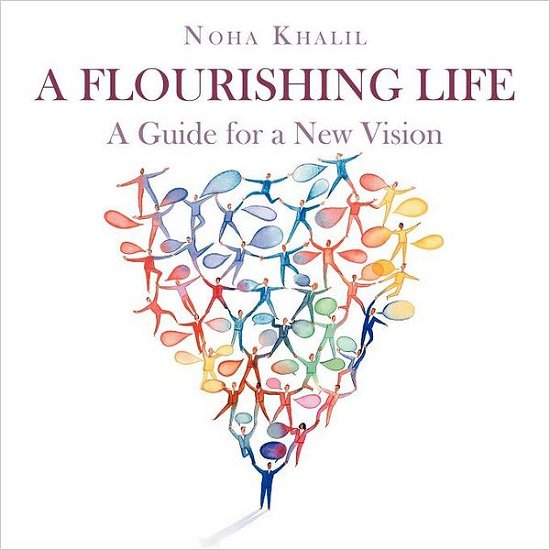 Cover for Noha Khalil · A Flourishing Life: a Guide for a New Vision (Paperback Book) (2012)