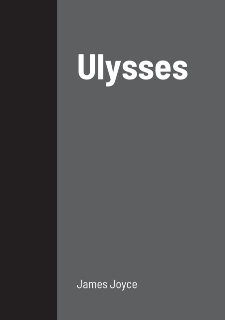 Ulysses - James Joyce - Kirjat - Lulu.com - 9781458329196 - sunnuntai 20. maaliskuuta 2022