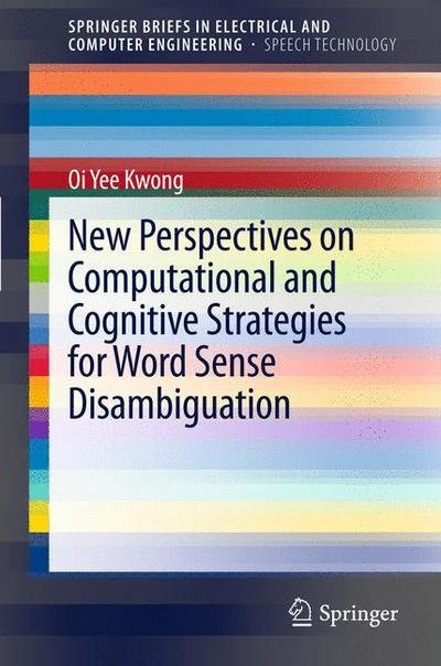 Cover for Oi Yee Kwong · New Perspectives on Computational and Cognitive Strategies for Word Sense Disambiguation - SpringerBriefs in Speech Technology (Paperback Bog) (2012)