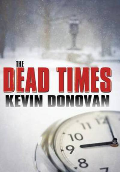 Cover for Kevin Donovan · The Dead Times (Hardcover Book) (2014)