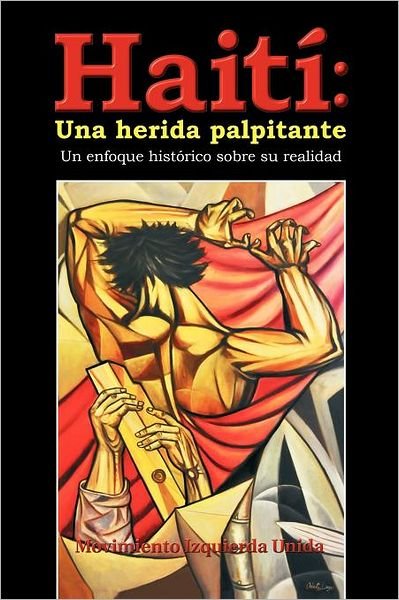 Cover for Movimiento Izquierda Unida · Haití: Una Herida Palpitante: Un Enfoque Histórico Sobre Su Realidad (Paperback Book) [Spanish edition] (2012)