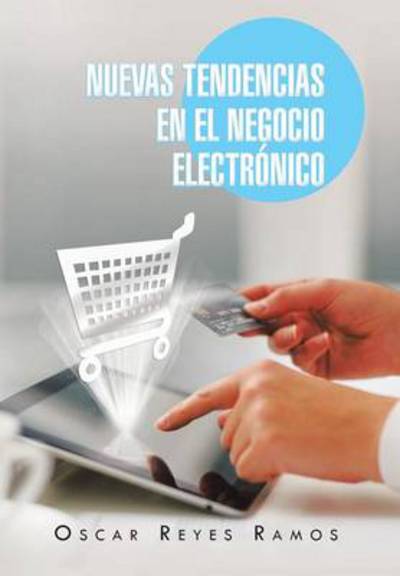 Cover for Oscar Reyes Ramos · Nuevas Tendencias en El Negocio Electronico (Hardcover Book) (2013)
