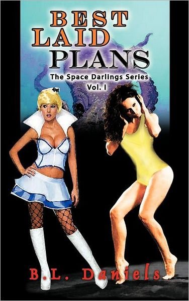 Cover for B L Daniels · Best Laid Plans: the Space Darlings Series (Hardcover bog) (2011)