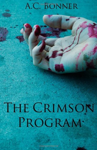 Cover for A C Bonner · The Crimson Program: the Zombie Apocalypse of the 21st Century (Paperback Bog) (2011)