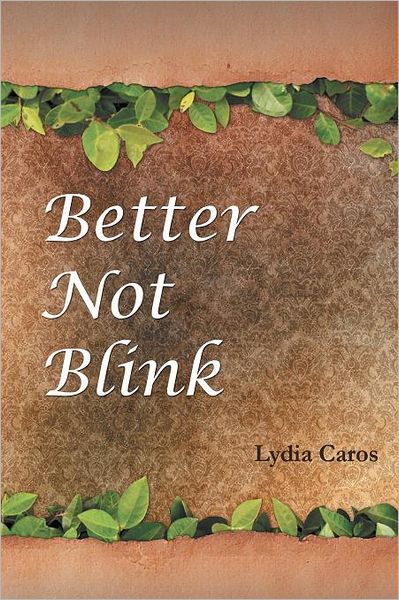 Cover for Lydia Caros · Better Not Blink (Paperback Book) (2011)
