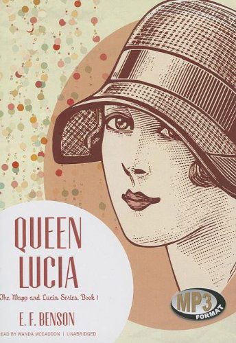 Cover for E. F. Benson · Queen Lucia (Mapp and Lucia Series, Book 1) (The Mapp and Lucia) (MP3-CD) [Unabridged Mp3cd edition] (2012)