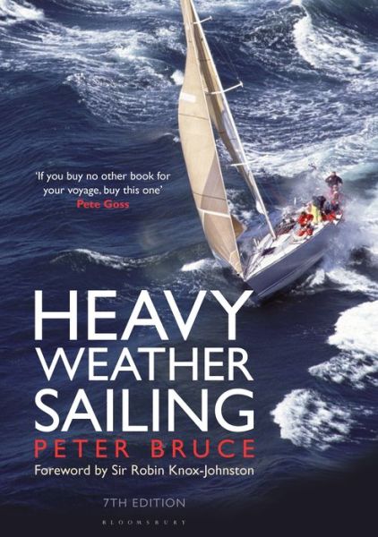 Heavy Weather Sailing 7th edition - Peter Bruce - Książki - Bloomsbury Publishing PLC - 9781472923196 - 30 sierpnia 2016