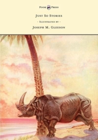 Cover for Rudyard Kipling · Just So Stories - Illustrated by Joseph M. Gleeson (Hardcover Book) (2016)