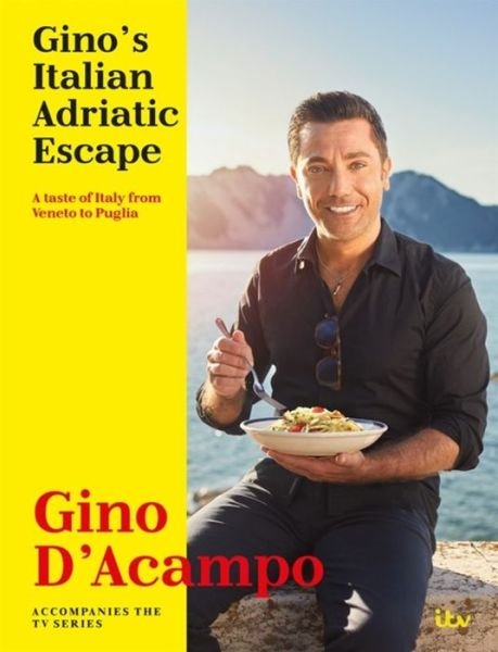 Gino's Italian Adriatic Escape: A taste of Italy from Veneto to Puglia - Gino D'Acampo - Bøker - Hodder & Stoughton - 9781473690196 - 18. oktober 2018