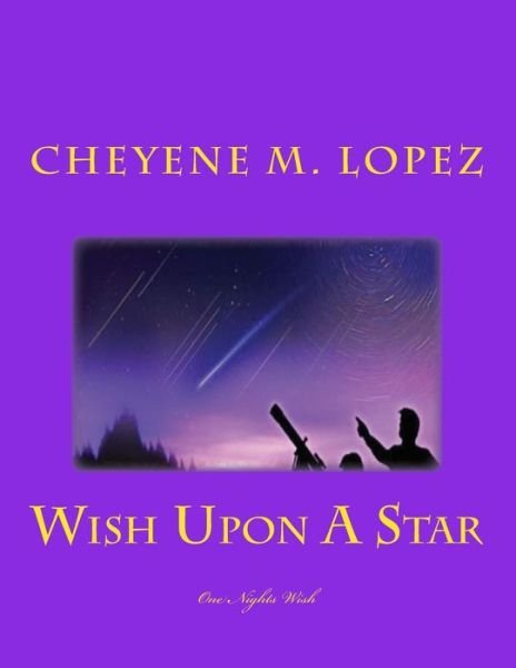 Cover for Cheyene Montana Lopez · Wish Upon a Star: a Falling Star to Wish Upon (Paperback Bog) (2012)
