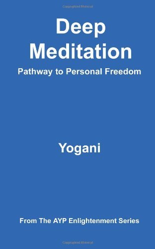 Deep Meditation - Pathway to Personal Freedom: (Ayp Enlightenment Series) - Yogani - Kirjat - CreateSpace Independent Publishing Platf - 9781478343196 - torstai 9. elokuuta 2012
