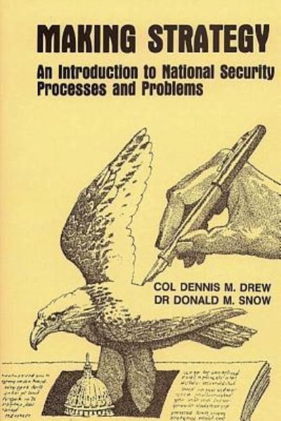 Cover for Col Dennis M Drew · Making Strategy - an Introduction to National Security Processes and Problems (Taschenbuch) (1988)