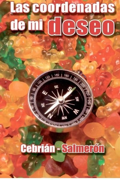 Cover for Cebrián · Las Coordenadas De Mi Deseo (Paperback Bog) [Spanish edition] (2012)