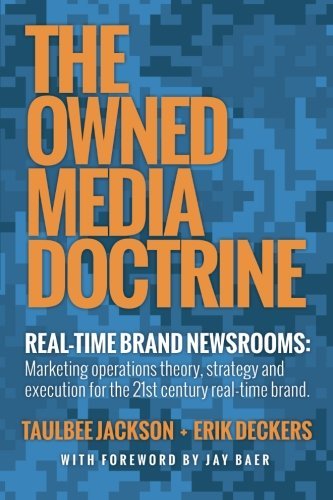 The Owned Media Doctrine: Marketing Operations Theory, Strategy, and Execution for the 21st Century Real-time Brand - Erik Deckers - Books - ArchwayPublishing - 9781480801196 - July 1, 2013