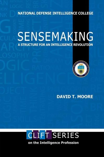 Cover for David T Moore · Sensemaking: a Structure for an Intelligence Revolution (Paperback Book) (2013)