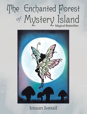 Cover for Imaan Ismail · The Enchanted Forest of Mystery Island (Pocketbok) (2017)
