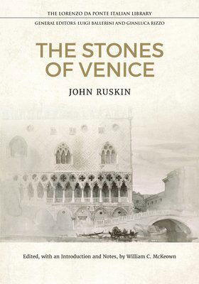 The Stones of Venice - Lorenzo Da Ponte Italian Library - John Ruskin - Books - University of Toronto Press - 9781487547196 - March 15, 2025