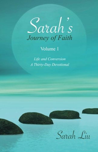 Cover for Sarah Liu · Sarah's Journey of Faith: Volume 1: Life and Conversion-a Thirty-day Devotional (Paperback Book) (2014)