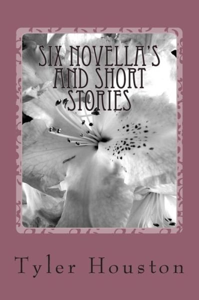 Cover for Tyler Aj Houston · Six Novella's and Short Stories (Paperback Bog) [First edition] (2013)