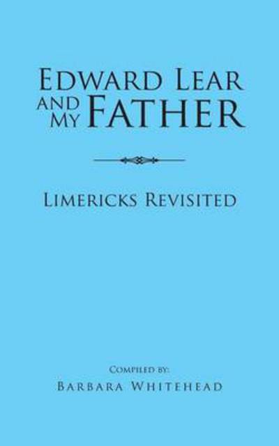 Cover for Barbara Whitehead · Edward Lear and My Father: Limericks Revisited (Paperback Book) (2014)