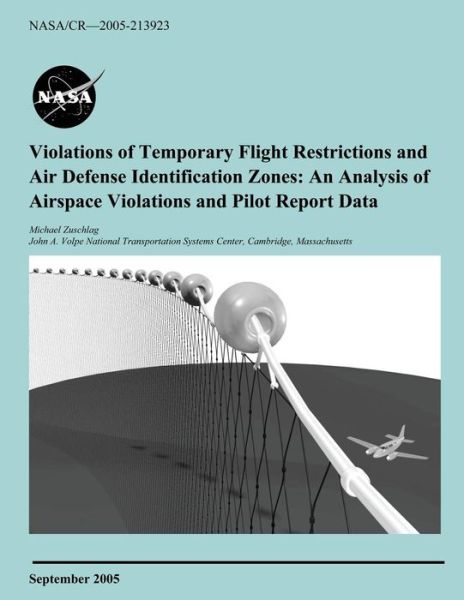 Cover for National Aeronautics and Space Administration · Violations of Temporary Flight Restrictions and Air Defense Identification Zones: an Analysis of Airspace Violations and Pilot Report Data (Paperback Book) (2014)