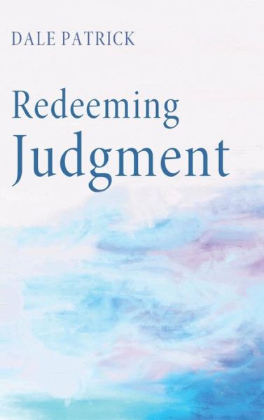 Redeeming Judgment - Dale Patrick - Książki - Wipf and Stock - 9781498213196 - 8 czerwca 2012