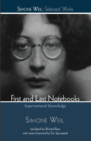 Cover for Simone Weil · First and Last Notebooks: Supernatural Knowledge - Simone Weil: Selected Works (Pocketbok) (2015)