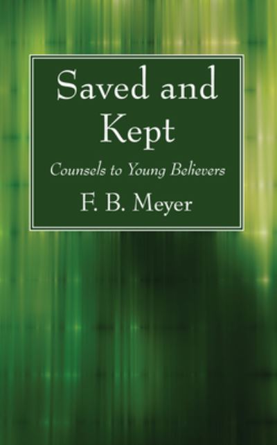 Cover for F. B. Meyer · Saved and Kept (Book) (2017)