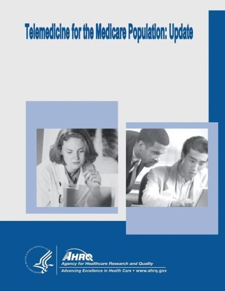 Cover for U S Department of Healt Human Services · Telemedicine for the Medicare Population: Update: Evidence Report / Technology Assessment Number 131 (Taschenbuch) (2014)