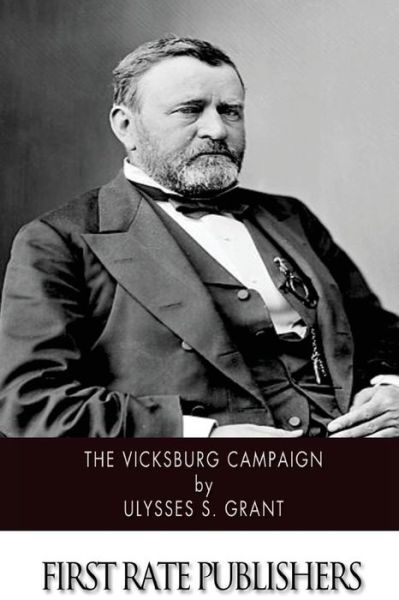 The Vicksburg Campaign - Ulysses S. Grant - Książki - CreateSpace Independent Publishing Platf - 9781502895196 - 20 października 2014