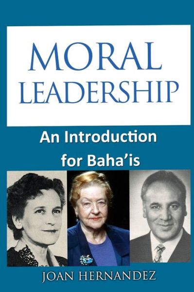 Cover for Joan Hernandez · Moral Leadership: an Introduction for Baha'is (Paperback Book) (2015)