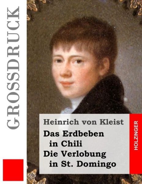 Cover for Heinrich Von Kleist · Das Erdbeben in Chili / Die Verlobung in St. Domingo (Grossdruck) (Pocketbok) (2015)