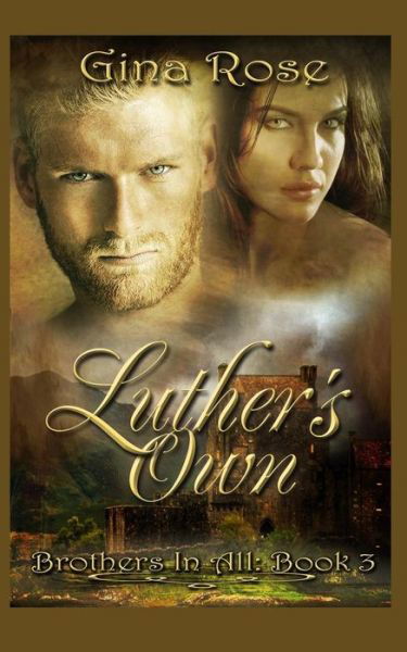 Cover for Gina Rose · Luther's Own: Book 3 of the Brother's in All Series (Paperback Book) (2015)