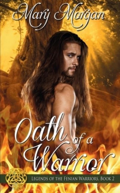 Oath of a Warrior - Mary Morgan - Books - Wild Rose Press - 9781509221196 - June 20, 2018