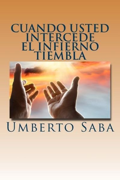 Cover for Umberto Saba · Cuando Usted Intercede El Infierno Tiembla (Paperback Bog) (2015)