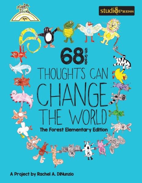 Cover for Rachel a Dinunzio · 68 4th Grade Thoughts Can Change the World: the Forest Elementary Edition (Paperback Book) (2015)