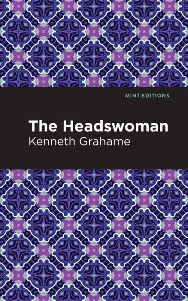 Cover for Kenneth Grahame · The Headswoman - Mint Editions (Paperback Bog) (2021)